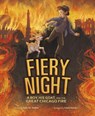 Fiery Night: A Boy, His Goat, and the Great Chicago Fire - Sally M. Walker - 9781684460861