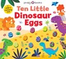 Ten Little Dinosaur Eggs (Little Squishies): A Color & Matching Book - Priddy Books - 9781684494552