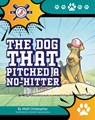 The Dog That Pitched a No-Hitter - CHRISTOPHER,  Matt - 9781684500451