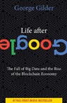 Life After Google - George Gilder - 9781684512935