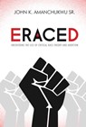 Eraced - John K. Amanchukwu Sr. - 9781684514137