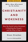 Christianity and Wokeness: How the Social Justice Movement Is Hijacking the Gospel - And the Way to Stop It - Owen Strachan - 9781684517053