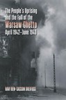 The People's Uprising and the Fall of Warsaw Ghetto, April 1942–June 1943 - Havi Ben-Sasson Dreifuss - 9781684583065