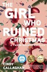 The Girl Who Ruined Christmas - Cindy Callaghan - 9781684631162