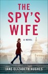 The Spy's Wife - Jane Elizabeth Hughes - 9781684631360