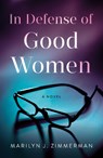 In Defense of Good Women - Marilyn J. Zimmerman - 9781684633180