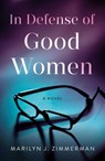 In Defense of Good Women - Marilyn J. Zimmerman - 9781684633197