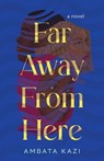 Far Away from Here - Ambata Kazi - 9781684633289