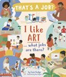 I Like Art ... What Jobs Are There? - Susie Hodge - 9781684641680