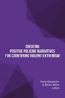 Creating Positive Policing Narratives For Countering Violent Extremism - Nadia Gerspacher ; Stevan Weine - 9781684711000