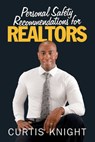 Personal Safety Recommendations for Realtors - Curtis Knight - 9781684711550