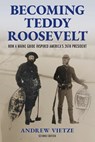 Becoming Teddy Roosevelt - Andrew Vietze - 9781684752874