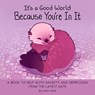 It's a Good World Because You're in It - Kate Allan - 9781684810130