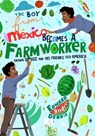 The Boy From Mexico Becomes a Farmworker - Edward Dennis - 9781684815883