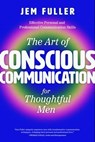 The Art of Conscious Communication - Jem Fuller - 9781684815975