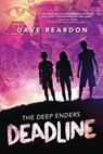 The Deep Enders: Deadline - DAVE REARDON - 9781684816002