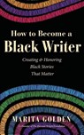 How to Become a Black Writer - MARITA GOLDEN - 9781684817153