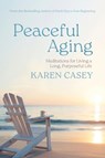 Peaceful Aging - Karen Casey - 9781684818112