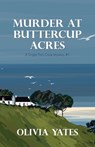 Murder at Buttercup Acres - Olivia Yates - 9781684922468