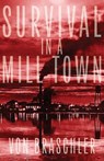 Survival in a Mill Town - Von Braschler - 9781684923267