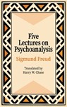 Five Lectures on Psychoanalysis - Sigmund Freud - 9781684932252