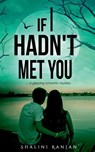 If I Hadn't Met You - Shalini Ranjan - 9781684948666