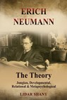 Erich Neumann - The Theory - Lidar Shany - 9781685035501