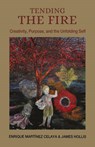 Tending the Fire - Enrique Martínez Celaya ; James Hollis - 9781685036584