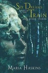 Six Dreams about the Train and Other Stories - Maria Haskins - 9781685100056