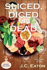 Sliced, Diced and Dead - J. C. Eaton - 9781685124052