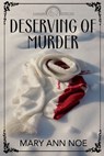 Deserving of Murder - Mary Ann Noe - 9781685134983
