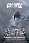 Becoming Hattie Mae: A Hardscrabble Life in an Appalachian Holler - Carol Guthrie Heilman - 9781685136680