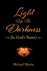 Light Up the Darkness - Michael Martin - 9781685177430