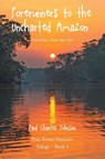 Forerunners to the Uncharted Amazon - Paul Charles Johnson - 9781685179328