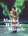 Alaska Winter Miracle - Annie B Sullivan - 9781685263171