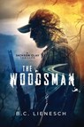 The Woodsman - B. C. Lienesch - 9781685333706