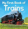 My First Book of Trains - Kristina A Holzweiss - 9781685394950