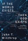 If the World Exists, Then God Exists - WINTHROP,  John - 9781685471057