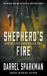 Shepherd's Fire: An Apocalyptic Thriller - Darrel Sparkman - 9781685492700
