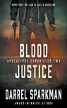 Blood Justice: An Apocalyptic Thriller - Darrel Sparkman - 9781685492847