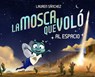 La Mosca Que Voló Al Espacio (the Fly Who Flew to Space Spanish Edition) - Lauren Sánchez Bezos - 9781685557676