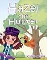 Hazel the Hunter - Kristin Gentile - 9781685627928
