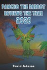 Pancho the Parrot Reviews the Year 2020 - David Johnson - 9781685628581
