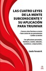 Las cuatro leyes de la mente subconsciente y su aplicacion para triunfar - Camilo Parrado M - 9781685740542