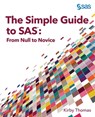 The Simple Guide to SAS: From Null to Novice - Kirby Thomas - 9781685800093