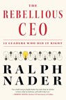 The Rebellious CEO - Ralph Nader - 9781685891077