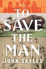 To Save the Man - John Sayles - 9781685891329