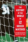The History of the World in 12 Soccer Matches - Stefano Bizzotto - 9781685892296