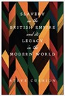 Slavery in the British Empire and Its Legacy in the Modern World - Stephen Cushion - 9781685901004