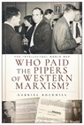 Who Paid the Pipers of Western Marxism? - Gabriel Rockhill - 9781685901356